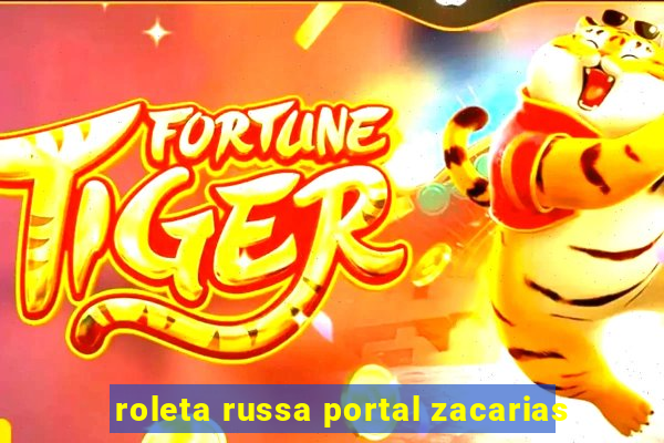 roleta russa portal zacarias